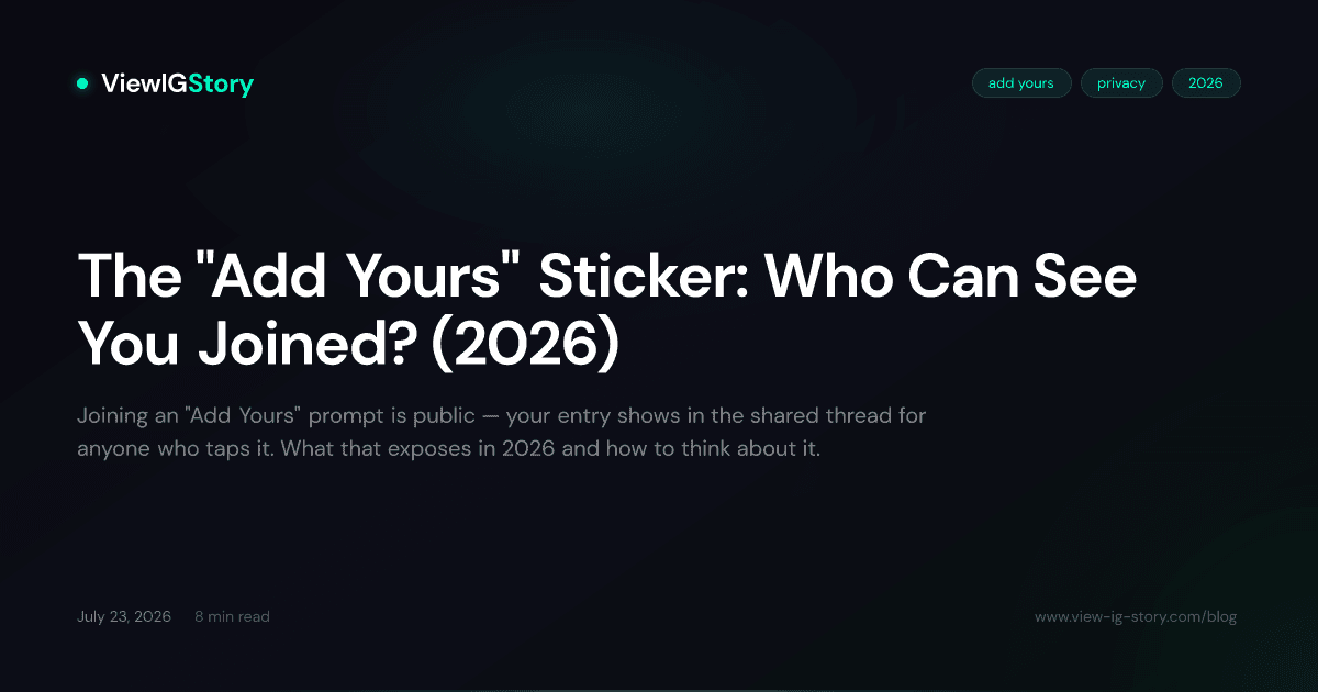 The "Add Yours" Sticker: Who Can See You Joined? (2026)